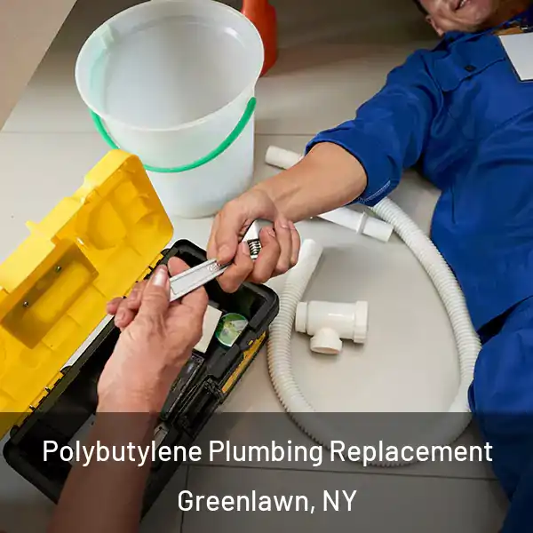  Polybutylene Plumbing Replacement Greenlawn, NY